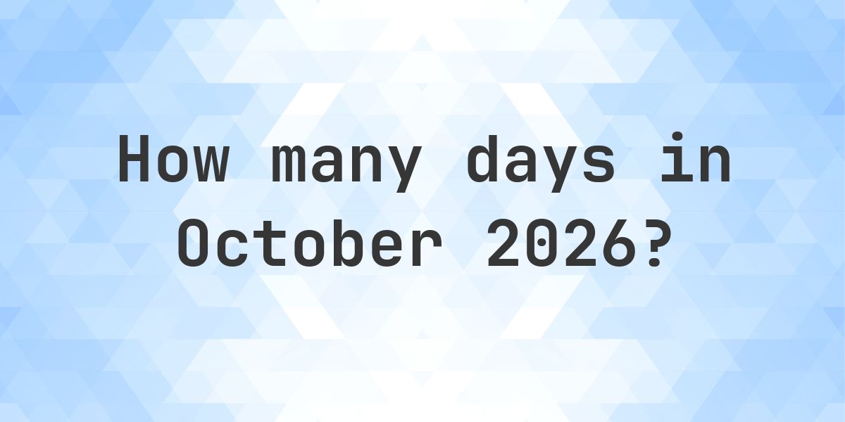 How many days are in October 2026? - Calculatio