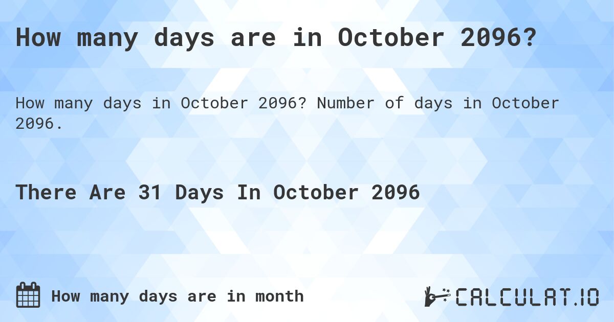 How many days are in October 2096?. Number of days in October 2096.