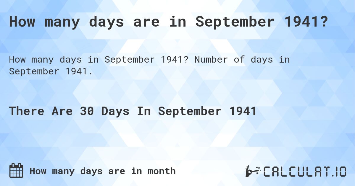 How many days are in September 1941?. Number of days in September 1941.
