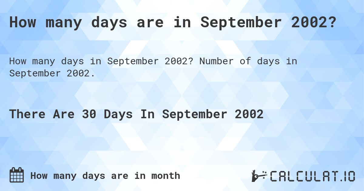How many days are in September 2002?. Number of days in September 2002.