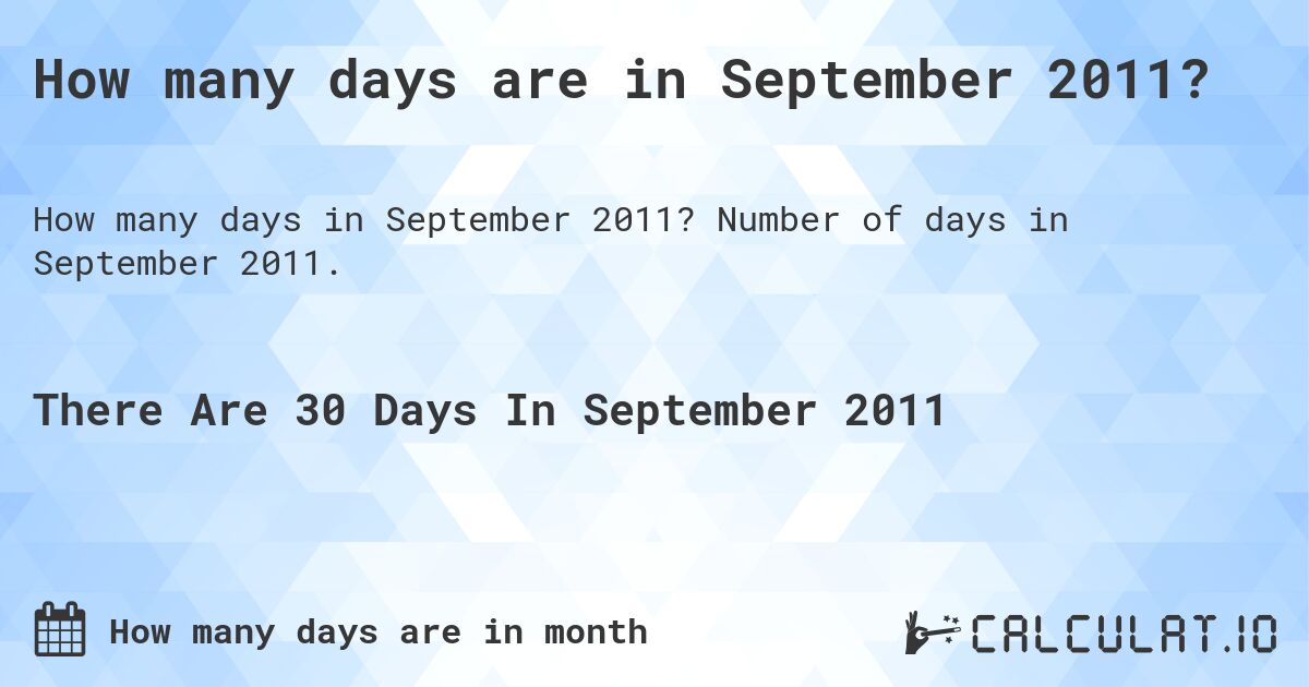 How many days are in September 2011?. Number of days in September 2011.