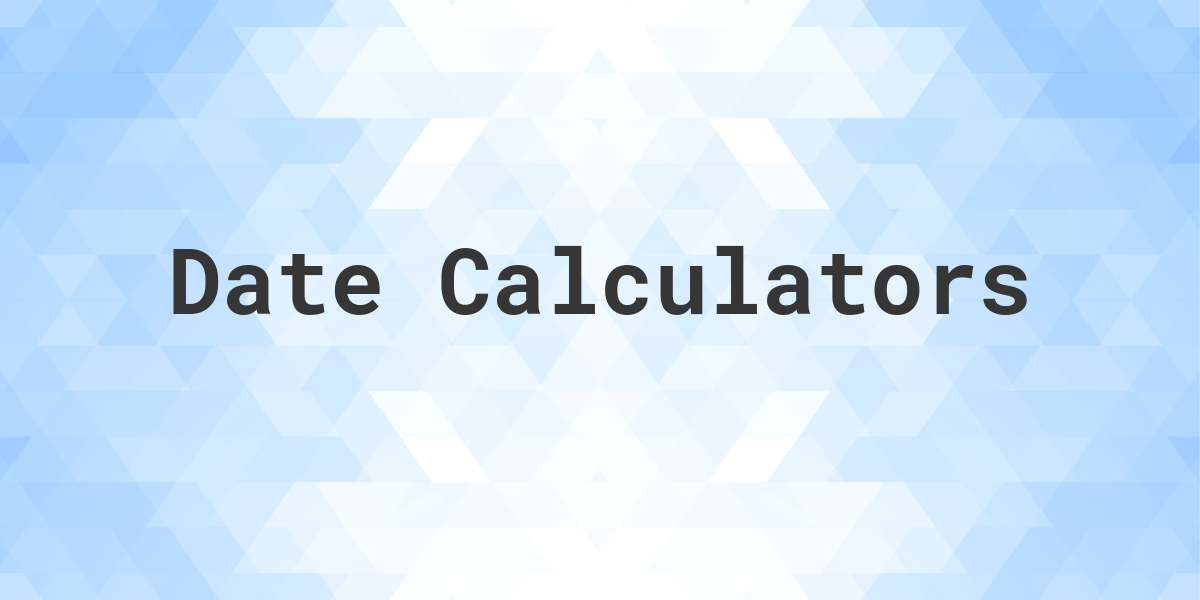 Date Calculators - Calculatio