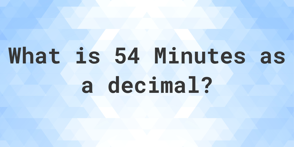 How Do You Write 50 Minutes As A Decimal