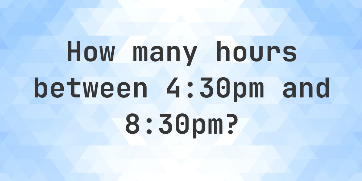 Difference between 4:30pm and 8:30pm - Calculatio