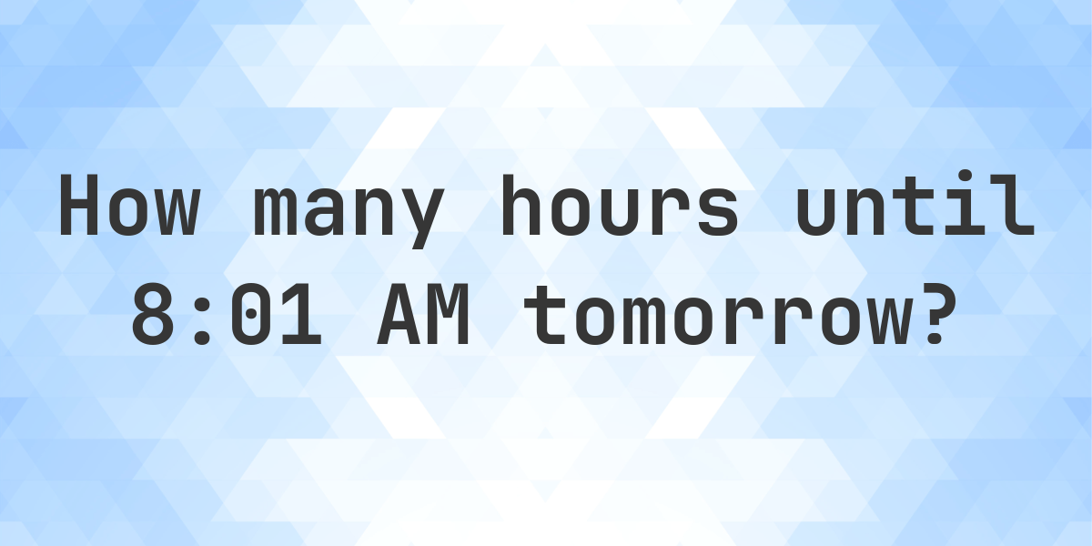 how-long-until-8-01-am-calculatio