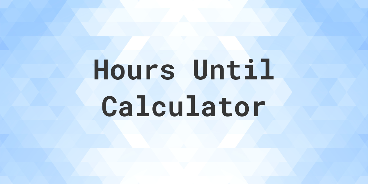 hours-until-calculator-calculatio