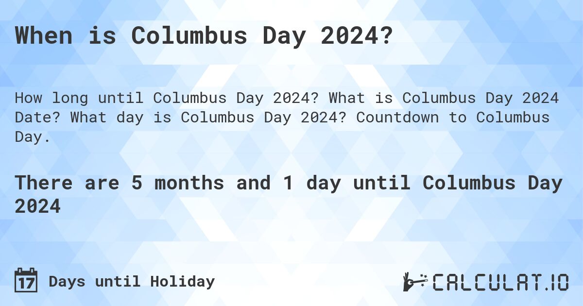 When is Columbus Day 2024?. What is Columbus Day 2024 Date? What day is Columbus Day 2024? Countdown to Columbus Day.