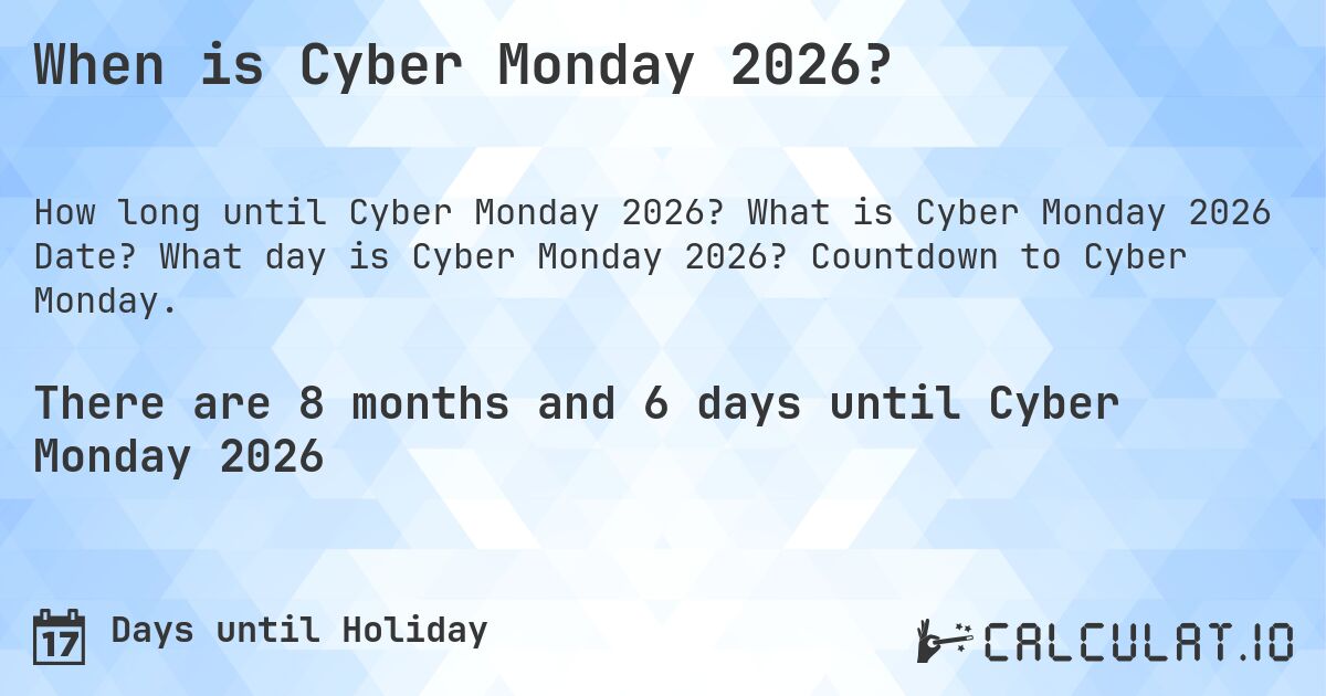 When is Cyber Monday 2026?. What is Cyber Monday 2026 Date? What day is Cyber Monday 2026? Countdown to Cyber Monday.