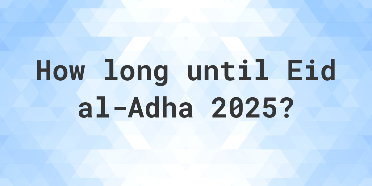 When is Eid alAdha 2025? Calculatio