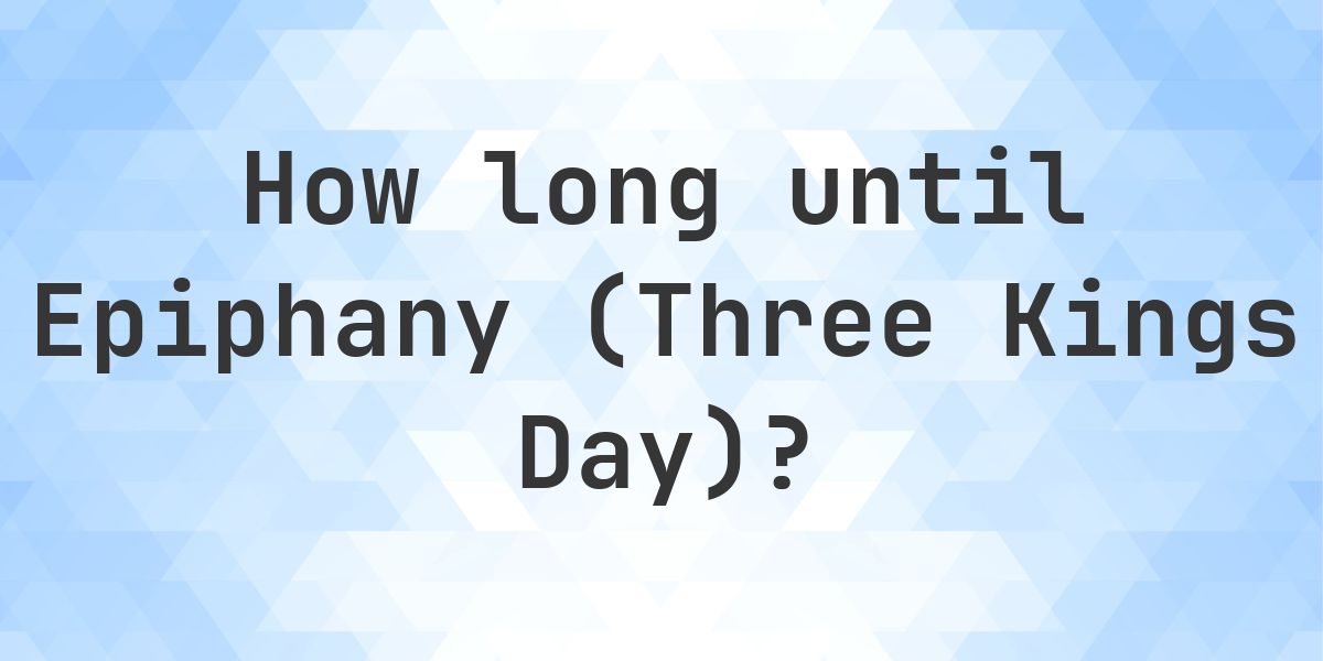When is Epiphany (Three Kings Day) 2027? - Calculatio