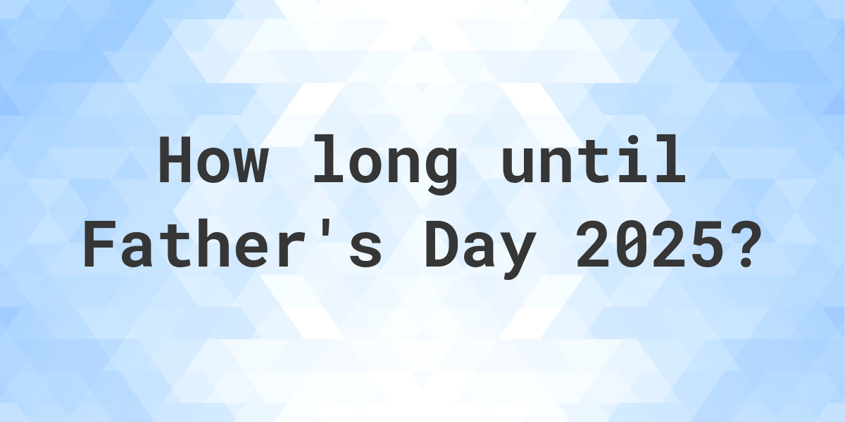 When Is Father s Day 2024 Calculatio