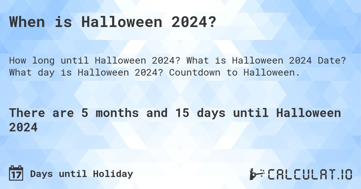When is Halloween 2024?. What is Halloween 2024 Date? What day is Halloween 2024? Countdown to Halloween.