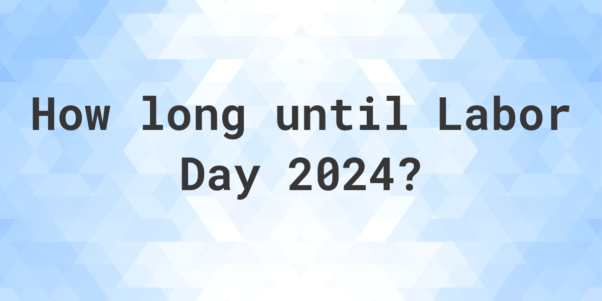 When is Labor Day 2023? - Calculatio