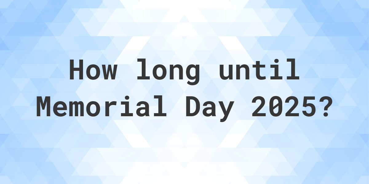 When is Memorial Day 2024? Calculatio
