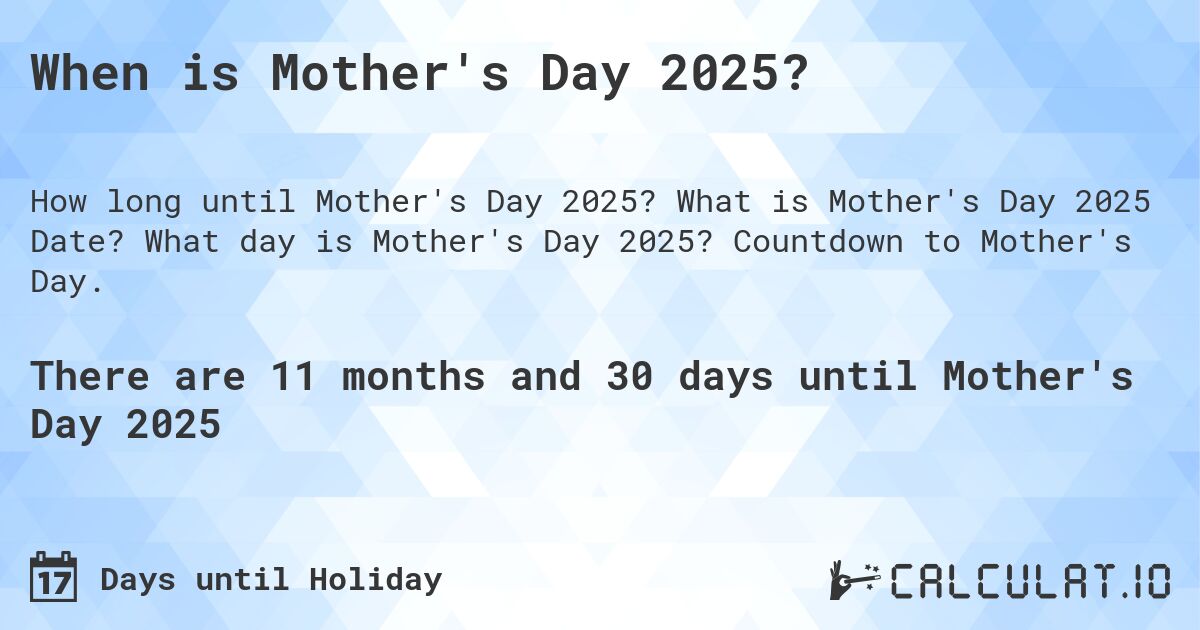 When is Mother's Day 2024?. What is Mother's Day 2024 Date? What day is Mother's Day 2024? Countdown to Mother's Day.