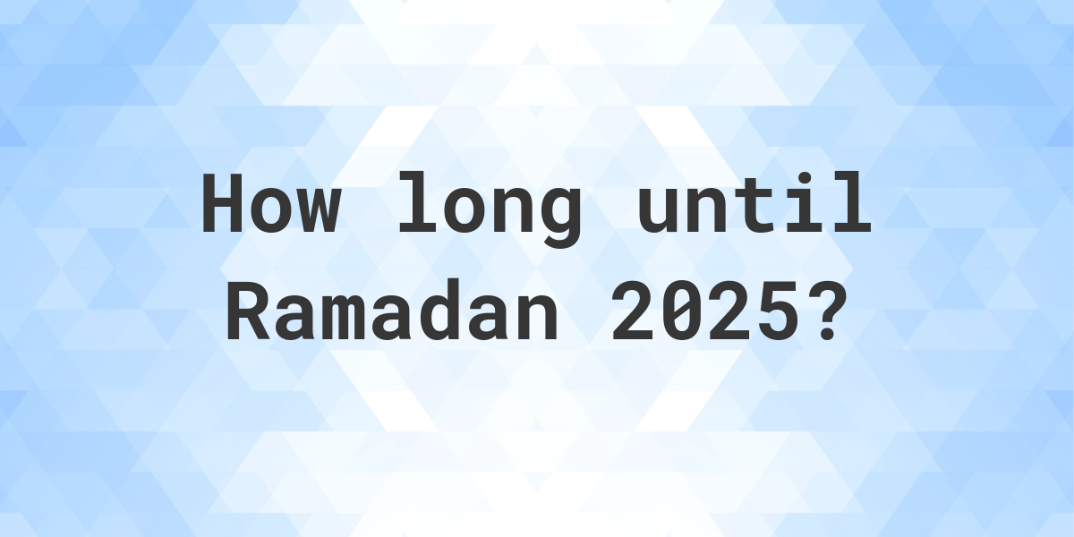 When is Ramadan 2025? Calculatio
