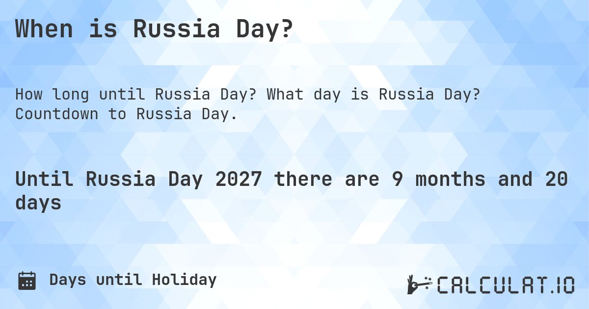 When is Russia Day?. What day is Russia Day? Countdown to Russia Day.