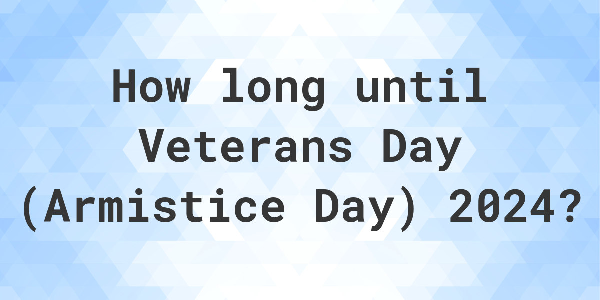 When is Veterans Day (Armistice Day) 2024? Calculatio