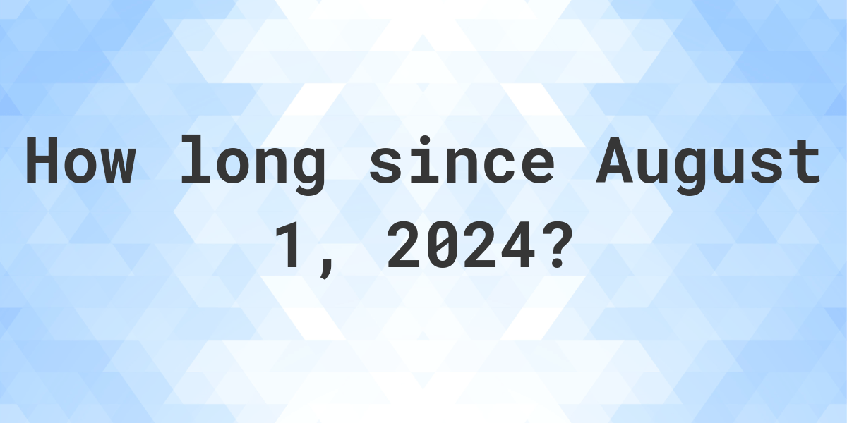 How Many Days Until August 1 2024 Calculatio