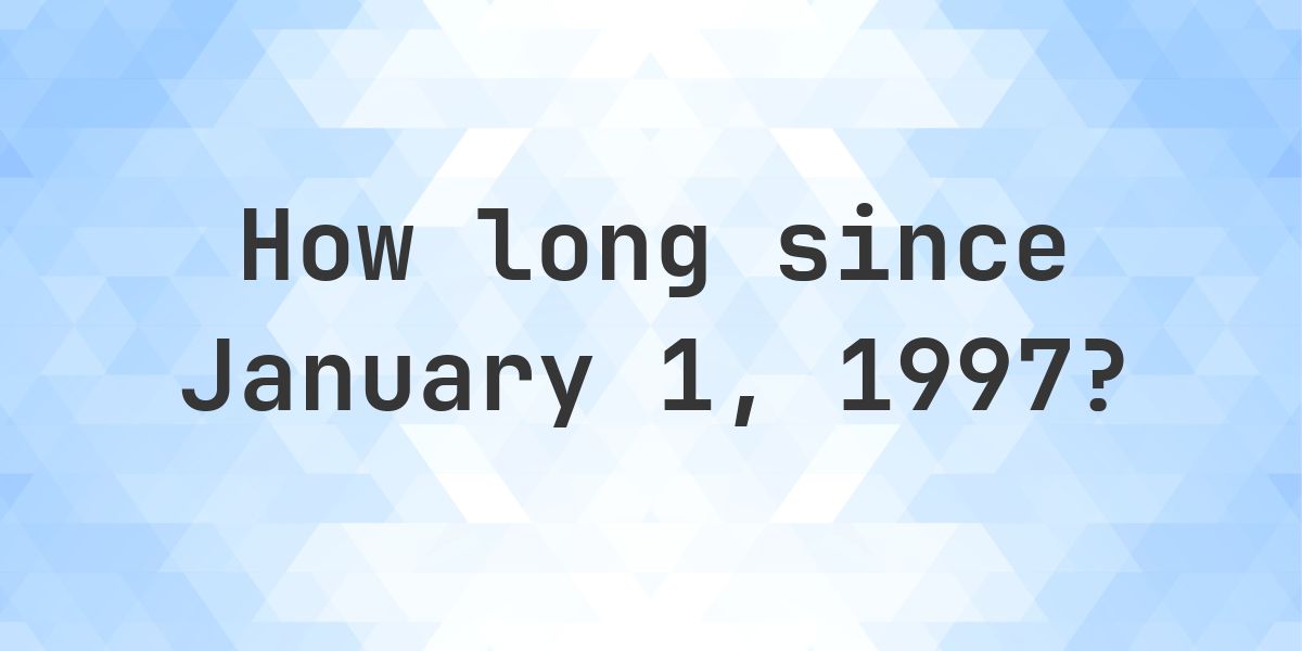 How Many Days Ago Was January 1, 1997? - Calculatio