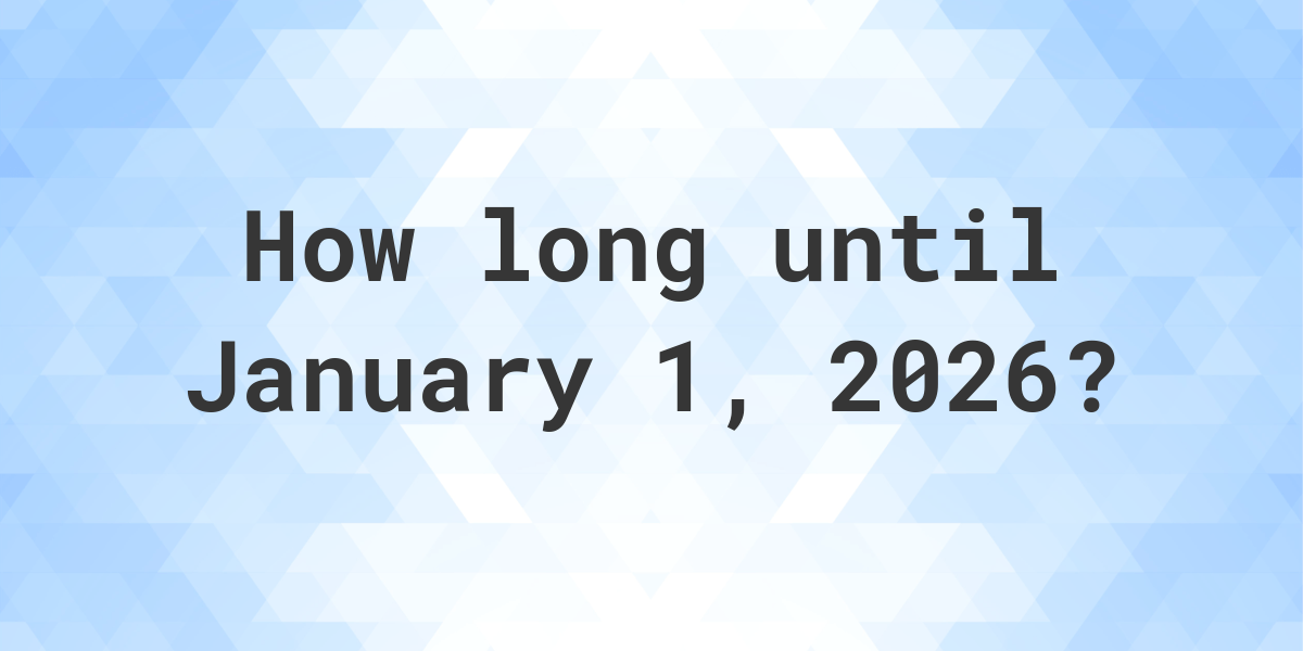 How Many Days Until January 1, 2026? Calculatio