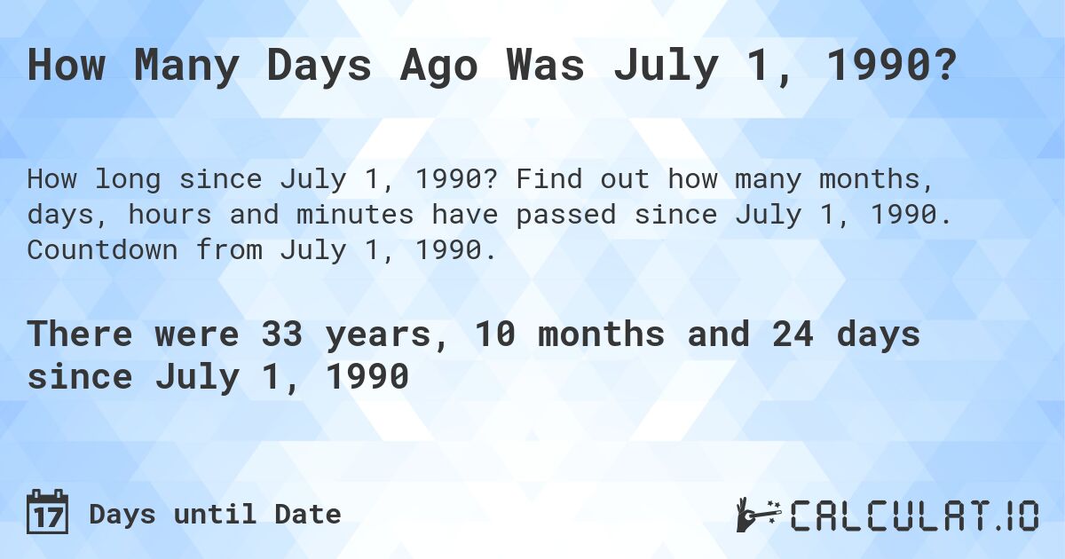 How Many Days Ago Was July 1, 1990?. Find out how many months, days, hours and minutes have passed since July 1, 1990. Countdown from July 1, 1990.