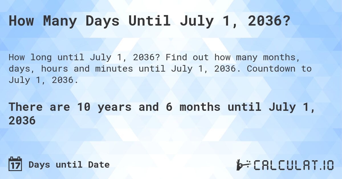 How Many Days Until July 1, 2036?. Find out how many months, days, hours and minutes until July 1, 2036. Countdown to July 1, 2036.