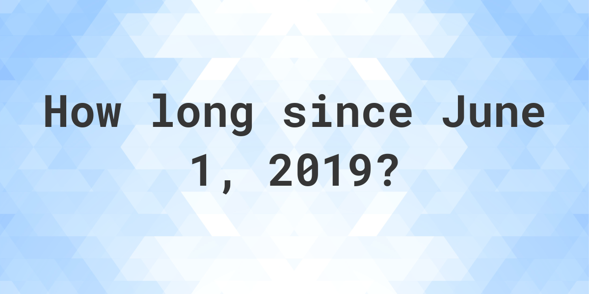 how-many-days-ago-was-june-01-2019-calculatio