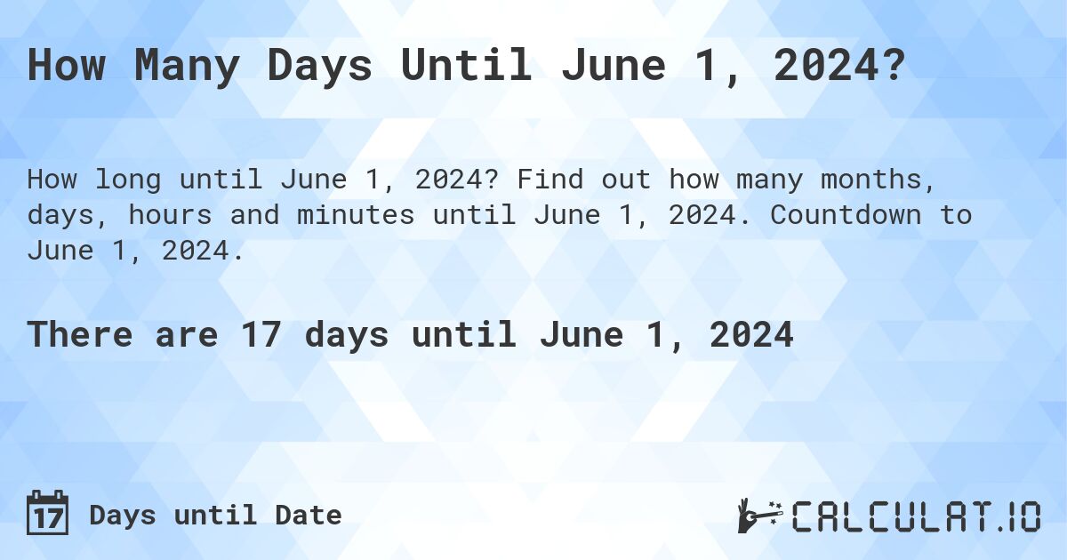 How Many Days Until June 1, 2024?. Find out how many months, days, hours and minutes until June 1, 2024. Countdown to June 1, 2024.