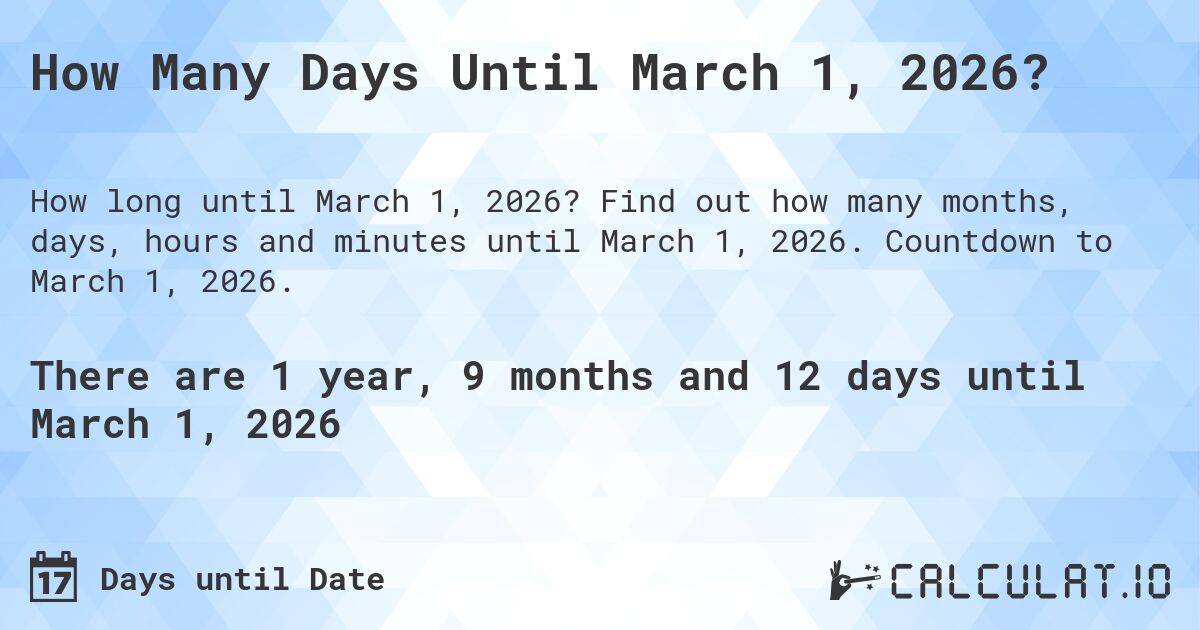 How Many Days Until March 1, 2026?. Find out how many months, days, hours and minutes until March 1, 2026. Countdown to March 1, 2026.