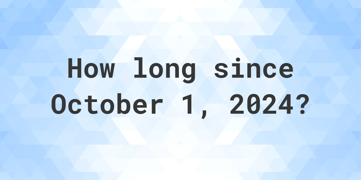 How Many Days Until October 1 2024 Calculatio