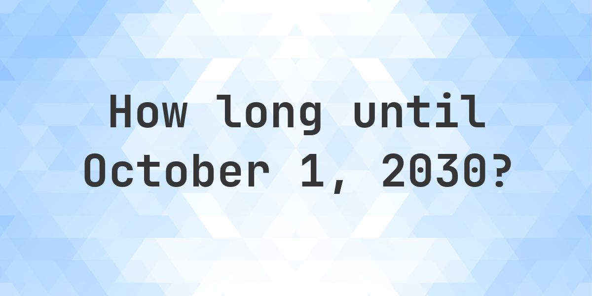 One October How Many Days Until October 1, 2030? - Calculatio