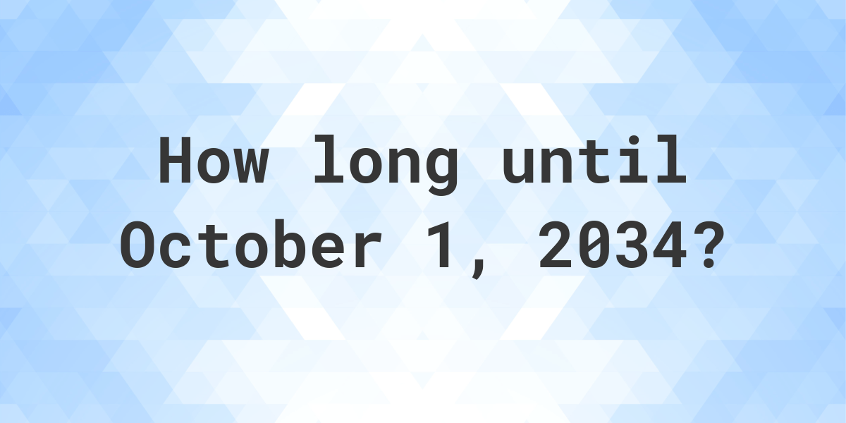 How Many Days Until October 1, 2034? Calculatio