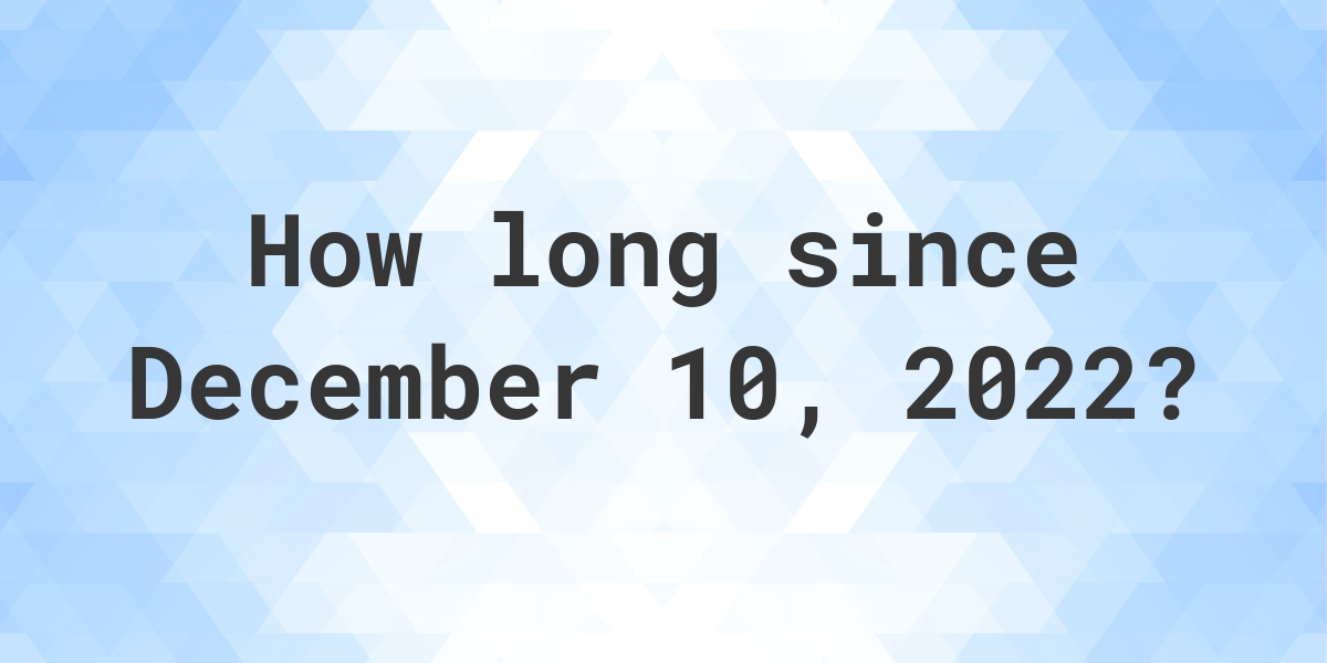 How many days until December 10, 2022 - Calculatio