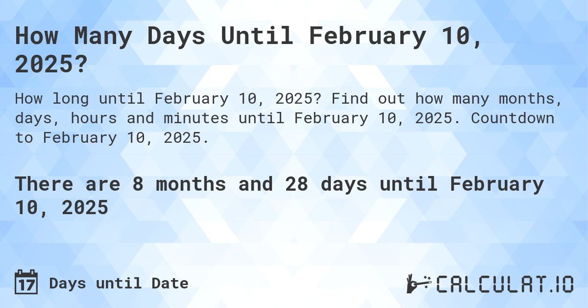 How Many Days Until February 10, 2025?. Find out how many months, days, hours and minutes until February 10, 2025. Countdown to February 10, 2025.