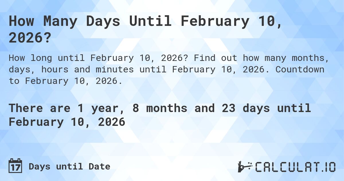 How Many Days Until February 10, 2026?. Find out how many months, days, hours and minutes until February 10, 2026. Countdown to February 10, 2026.