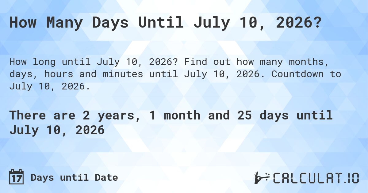 How Many Days Until July 10, 2026?. Find out how many months, days, hours and minutes until July 10, 2026. Countdown to July 10, 2026.