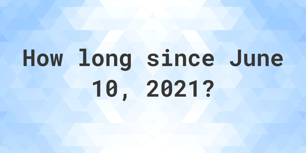 How Many Months And Days Until June 10 2023