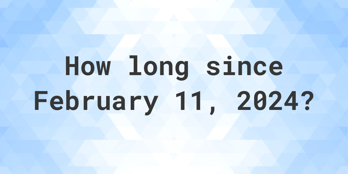 How Many Days Until February 11, 2024? Calculatio