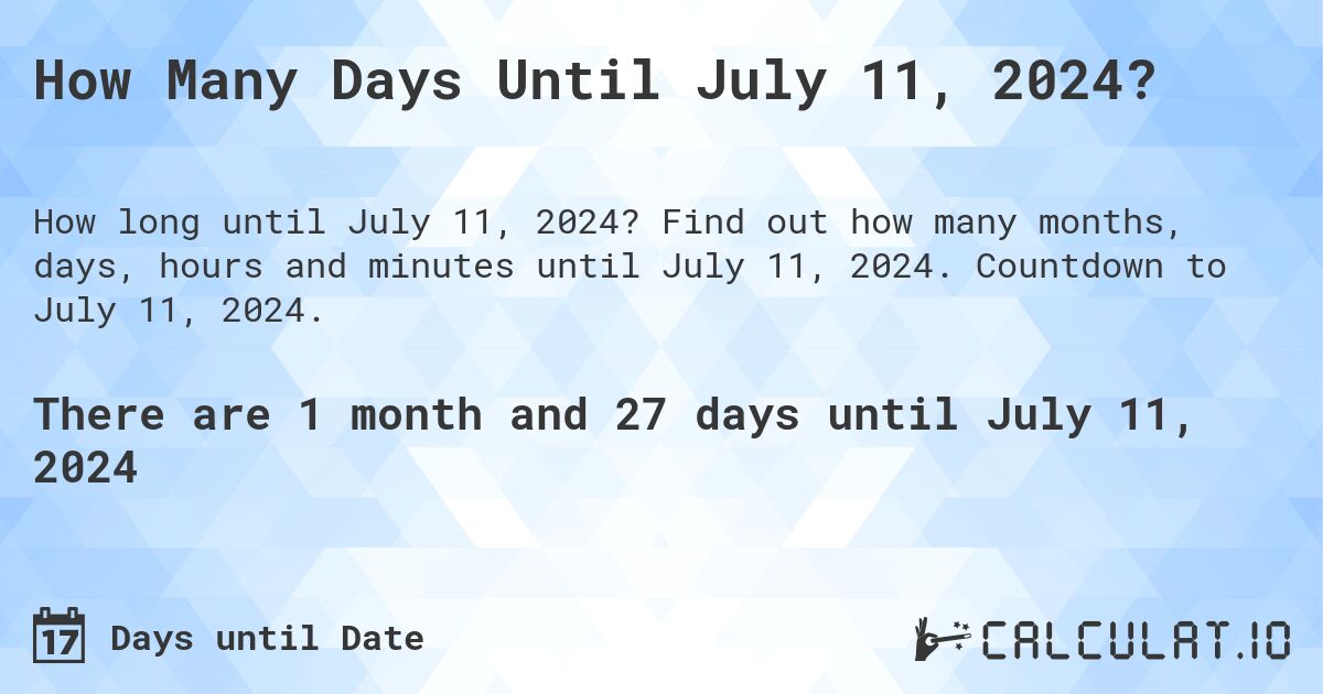 How Many Days Until July 11, 2024?. Find out how many months, days, hours and minutes until July 11, 2024. Countdown to July 11, 2024.