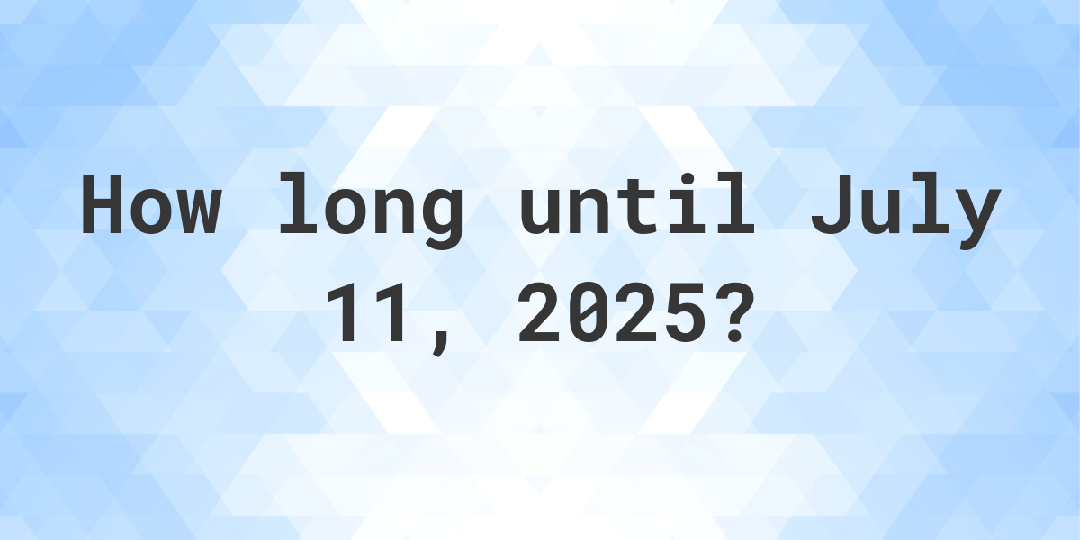 How Many Days Till July 18 2025