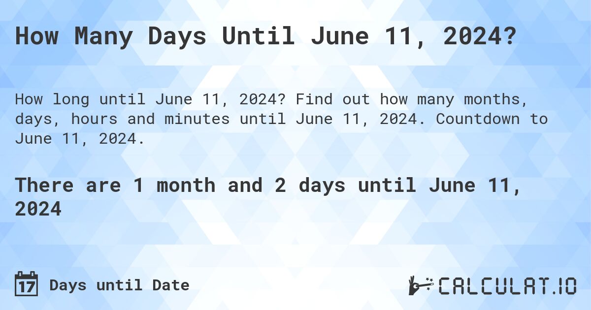 How Many Days Until June 11, 2024?. Find out how many months, days, hours and minutes until June 11, 2024. Countdown to June 11, 2024.