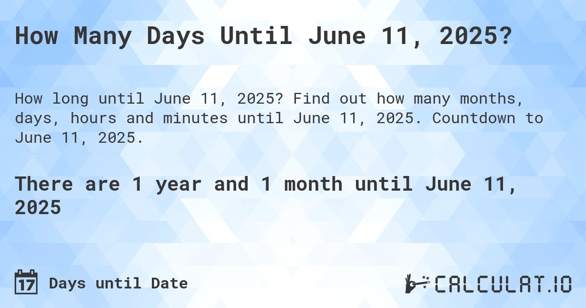 How Many Days Until June 11, 2025?. Find out how many months, days, hours and minutes until June 11, 2025. Countdown to June 11, 2025.