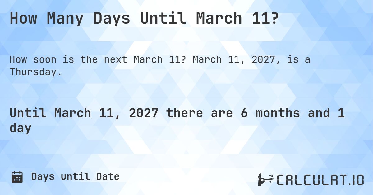 How Many Days Until March 11?. March 11, 2027, is a Thursday.