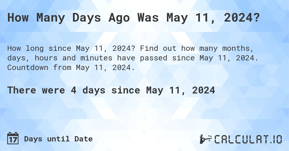 How Many Days Until May 11, 2024?. Find out how many months, days, hours and minutes until May 11, 2024. Countdown to May 11, 2024.