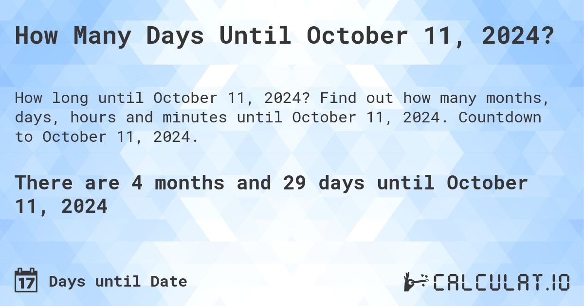 How Many Days Until October 11, 2024?. Find out how many months, days, hours and minutes until October 11, 2024. Countdown to October 11, 2024.