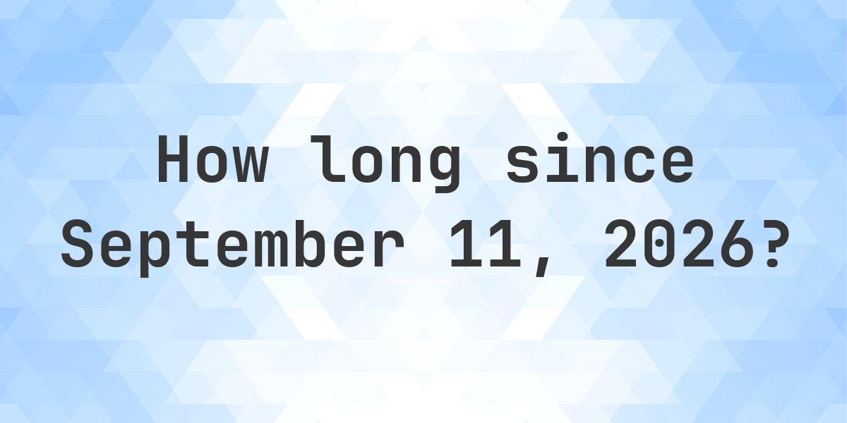 11 How Many How Many Days Until September 11, 2026? - Calculatio