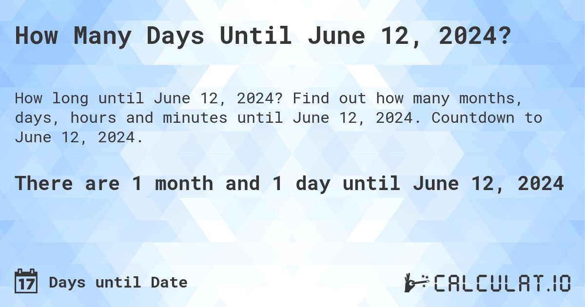 How Many Days Until June 12, 2024?. Find out how many months, days, hours and minutes until June 12, 2024. Countdown to June 12, 2024.