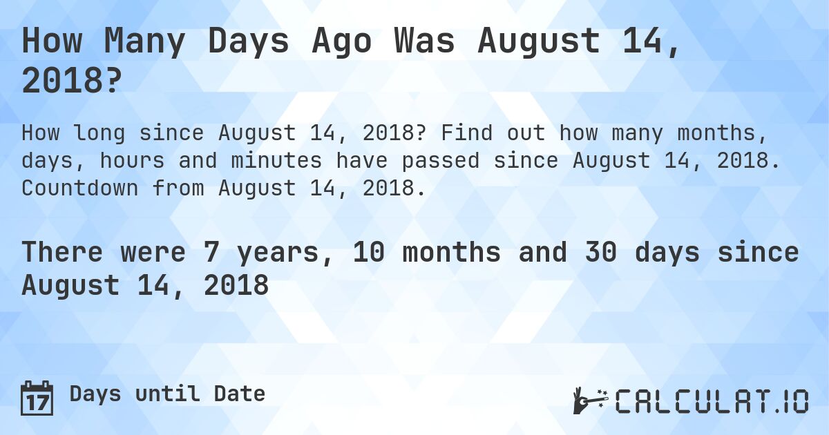 How Many Days Ago Was August 14 2018 Calculatio