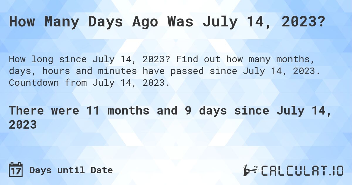 How Many Days Ago Was July 14, 2023? Calculatio